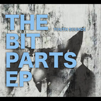 Youth Sounds - The Bit Parts - EP