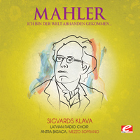Gustav Mahler - Mahler: Seven Songs of Latter Days: "Ich bin der Welt abhanden gekommen" (Digitally Remastered)