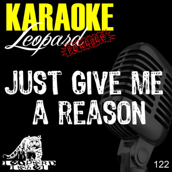 Leopard Powered - Just Give Me a Reason (Karaoke Version) (Originally Performed by Pink)