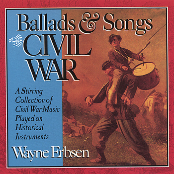 Wayne Erbsen - Ballads & Songs of the Civil War