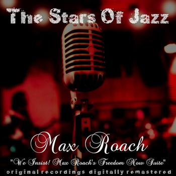 Max Roach - The Stars of Jazz: We Insist! Max Roach's Freedom Now Suite