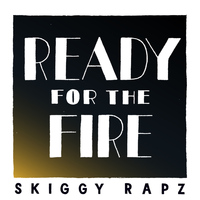 Skiggy Rapz - Ready for the Fire