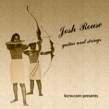 Josh Rouse - Kcrw Presents Josh Rouse - Guitar and Strings