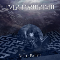 Ever Forthright - Riot, Pt. I