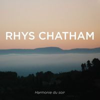 Rhys Chatham - Harmonie du soir