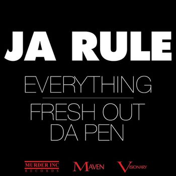 Ja Rule - Everything / Fresh Out Da Pen (Explicit)