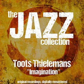 Toots Thielemans - The Jazz Collection: Imagination