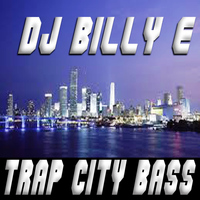 DJ Billy E - Trap City Bass