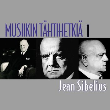 Various Artists - Musiikin tähtihetkiä 1 - Jean Sibelius