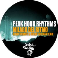 Peak Hour Rhythms - Milagro Del Ritmo - Oliver Schmitz & Micah Sherman Remix