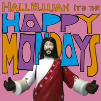 Happy Mondays - Hallelujah It's the... Happy Mondays