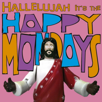 Happy Mondays - Hallelujah It's the... Happy Mondays
