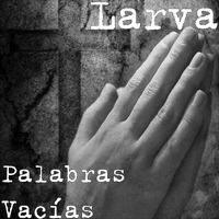 Larva - Palabras Vacías