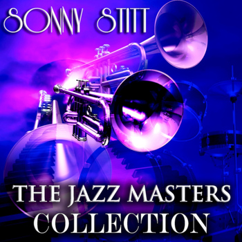 Sonny Stitt - The Jazz Masters Collection