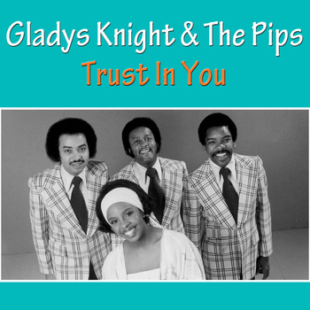 Gladys Knight & The Pips - Trust In You