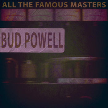 Bud Powell - All the Famous Masters, Vol. 2