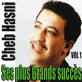 Cheb Hasni - Ses plus grands succès, Vol. 1