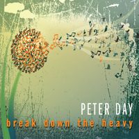 Peter Day - Break Down the Heavy