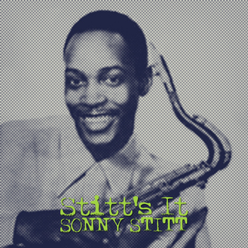 Sonny Stitt - Stitt's It