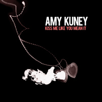 Amy Kuney - Kiss Me Like You Mean It