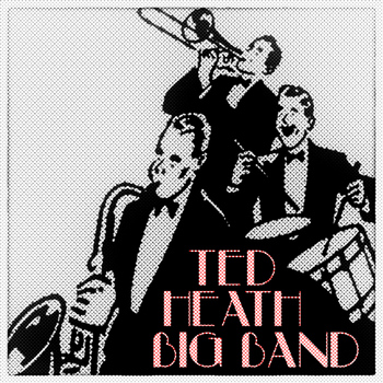 Ted Heath - Big Band