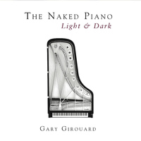 Gary Girouard - The Naked Piano - Light & Dark