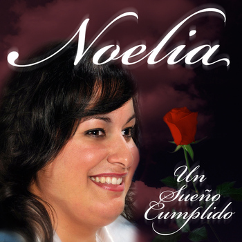 Noelia - Un Sueño Cumplido