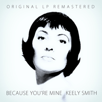 Keely Smith - Because You're Mine (Remastered)