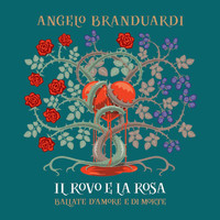 Angelo Branduardi - Il Rovo E La Rosa - Ballate Di Amore E Di Morte