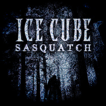 Ice Cube - Sasquatch