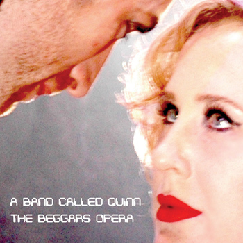 A Band Called Quinn - The Beggars Opera
