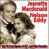 Jeanette MacDonald & Nelson Eddy - Jeanette Macdonald and Nelson Eddy Sing "Ah Sweet Mystery Of Life" and Other Favourites