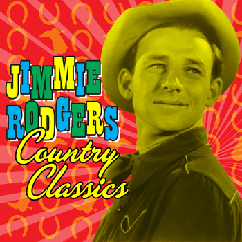 Jimmie Rodgers - Country Classics