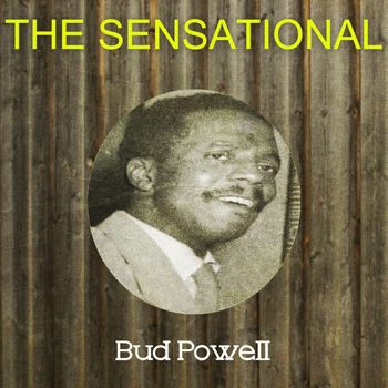 Bud Powell - The Sensational Bud Powell