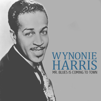 Wynonie Harris - Mr. Blues Is Coming to Town