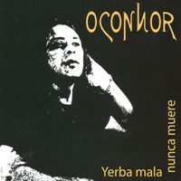 OConnor - Yerba Mala Nunca Muere