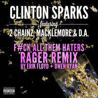 Clinton Sparks - Gold Rush (F#ck All Them Haters RAGER Remix By Erik Floyd + Owen Ryan [Explicit])