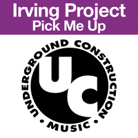 Irving Project - Pick Me Up (Hard Mixes)