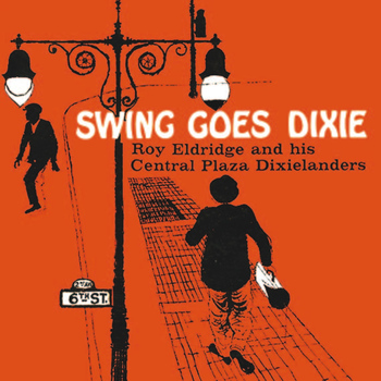 Roy Eldridge - Swing Goes Dixie (Remastered)