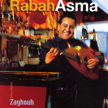 Rabah Asma - Zayhouh, bon vivant