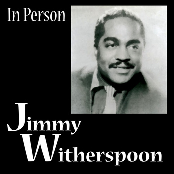 Jimmy Witherspoon - In Person