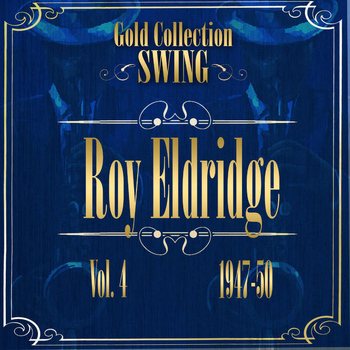 Roy Eldridge - Swing Gold Collection (Roy Eldridge Vol.4 1947-50)