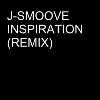 J-Smoove - Inspiration (Remix)