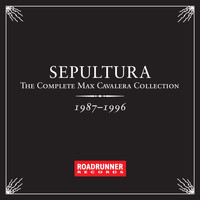 Sepultura - The Complete Max Cavalera Collection 1987 - 1996 (Explicit)