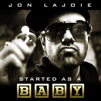 Jon Lajoie - Started as a Baby (Explicit)