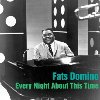 Fats Domino - Every Night About This Time