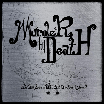 Murder By Death - Who Will Survive, and What Will Be Left of Them?