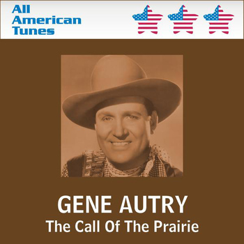 Gene Autry - The Call Of The Prairie