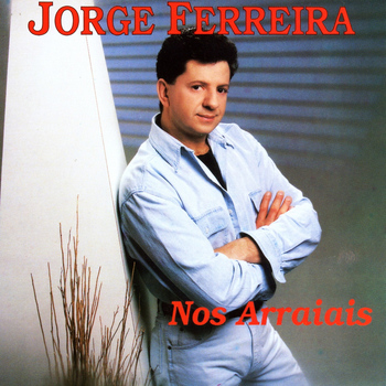 Jorge Ferreira - Nos Arraiais