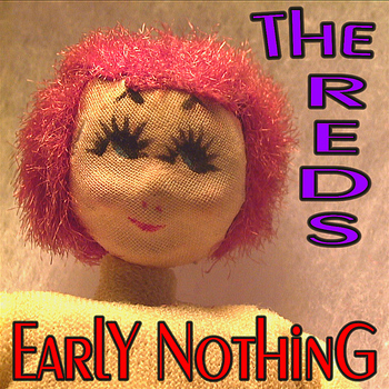 The Reds - Early Nothing